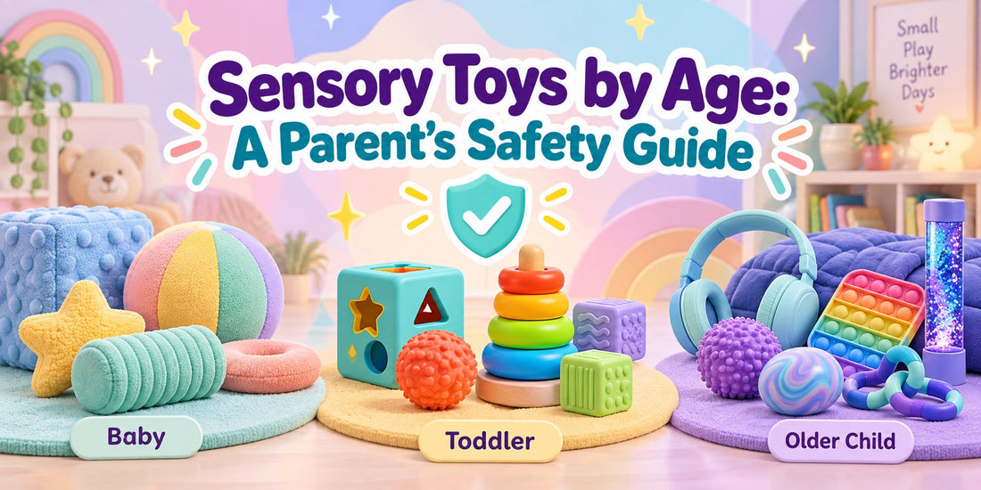 Sensory Toys by Age: A Parent's Safety Guide